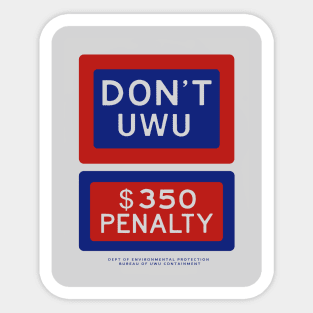 Don't UWU, $350 penalty Sticker